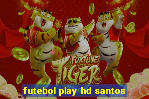 futebol play hd santos